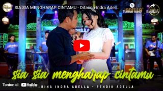 SIA SIA MENGHARAP CINTAMU – Difarina Indra Adella Ft. Fendik Adella – OM ADELLA